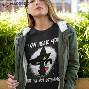 funny cat i can hear you but i m listening and coffee shirt tshirt 4