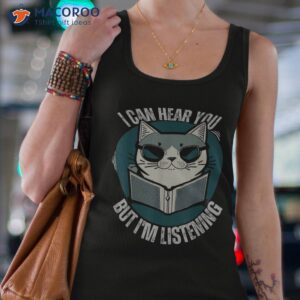 funny cat i can hear you but i m listening shirt tank top 4