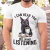 Funny Cat I Can Hear You But I’m Not Listening | Humor Shirt