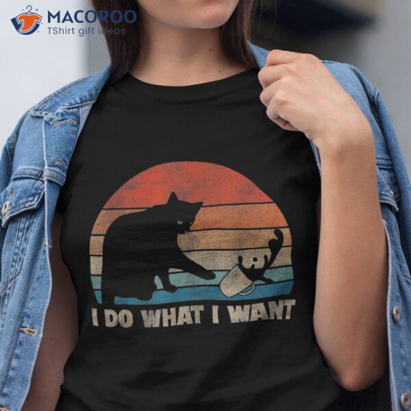Funny Cat, I Do What Want Cat Lover, Humor, Shirt