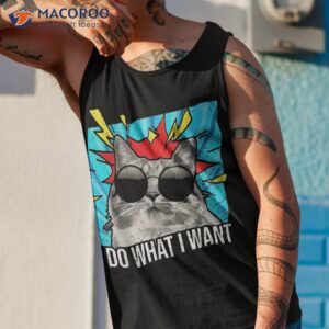 funny cat tshirt lover tee i do what want shirt tank top 1