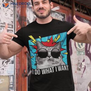 funny cat tshirt lover tee i do what want shirt tshirt 1