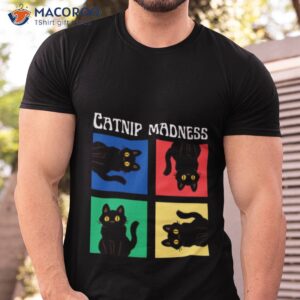 funny catnip madness cat graphic shirt tshirt