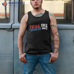 funny chill the fourth out 4th of july independence day wavy shirt tank top 2