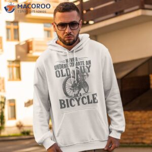 funny cyclist underestimate an old guy on a bicycle cycling shirt hoodie 2