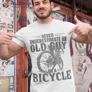 Funny Cyclist Underestimate An Old Guy On A Bicycle Cycling Shirt
