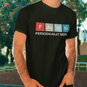 Funny Dad Shirt Father’s Day Gift Periodic Table Nerdy Tee