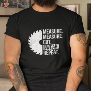 Funny Dad Shirt Measure Cut Swear Handyman Father Day Tshirt