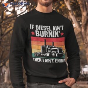 funny diesel trucker big rig semi trailer truck driver dad shirt sweatshirt