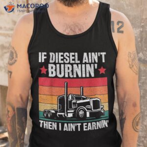 funny diesel trucker big rig semi trailer truck driver dad shirt tank top