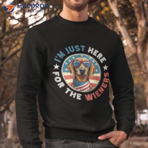 funny dog i m just here for the wieners dachshund july 4th shirt sweatshirt