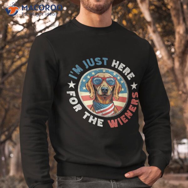 Funny Dog I’m Just Here For The Wieners Dachshund July 4th Shirt