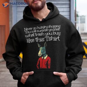 funny donkey face never go hungry shopping shirt hoodie