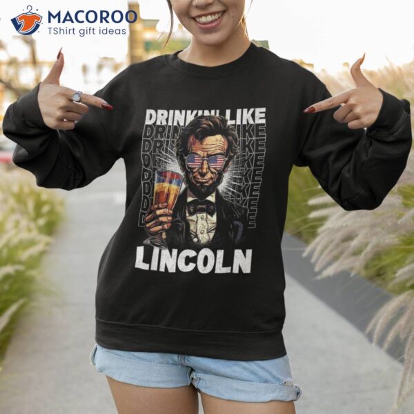 Funny Drinking Like Lincoln 4th Of July Abraham Usa Flag Shirt