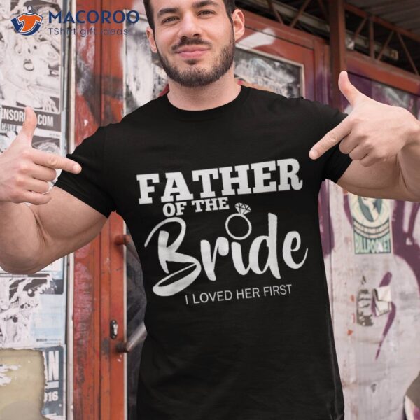 Funny Father Of The Bride Shirt Fatherly Love Dad