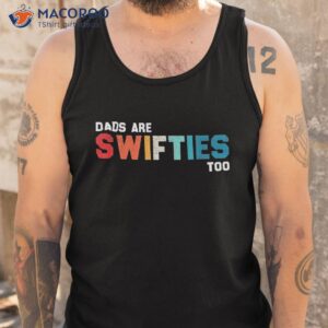 funny father s day dads are swifties too shirt tank top