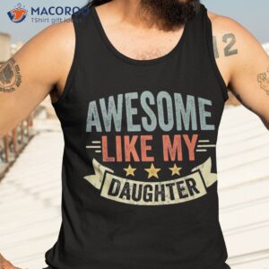 funny fathers day awesome like my daughter retro vintage shirt tank top 3