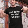 Funny Fathers Day Dad Jokes Are How Eye Roll Vintage Shirt