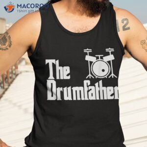funny fathers day the drum father drummer musician dad gift shirt tank top 3