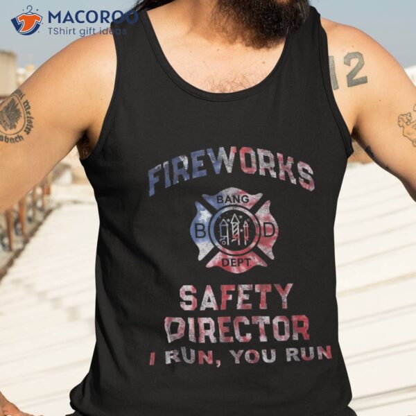 Funny Fireworks Safety Director Firefighter America Red Pyro Shirt