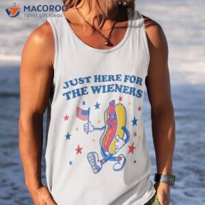 funny fourth of july i m just here for the wieners shirt tank top