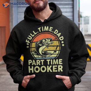 Funny Full Time Dad Part Hooker Father Day Gift Fishing Shirt