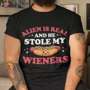 funny hotdog 4th of july alien is real he stole my wieners shirt tshirt