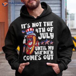 funny hotdog it s not 4th of july until my wiener comes out shirt hoodie 1