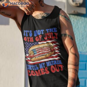 funny hotdog it s not 4th of july until my wiener comes out shirt tank top 1 6