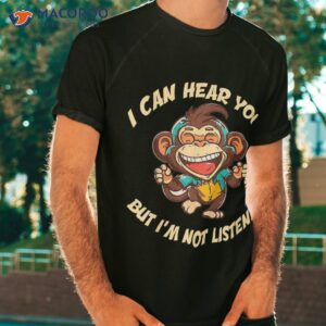 Funny I Can Hear You But I’m Not Listening Monkey And Coffee Shirt