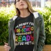 Funny Im Ready For Preschool First Day Of School Boys Girls Shirt