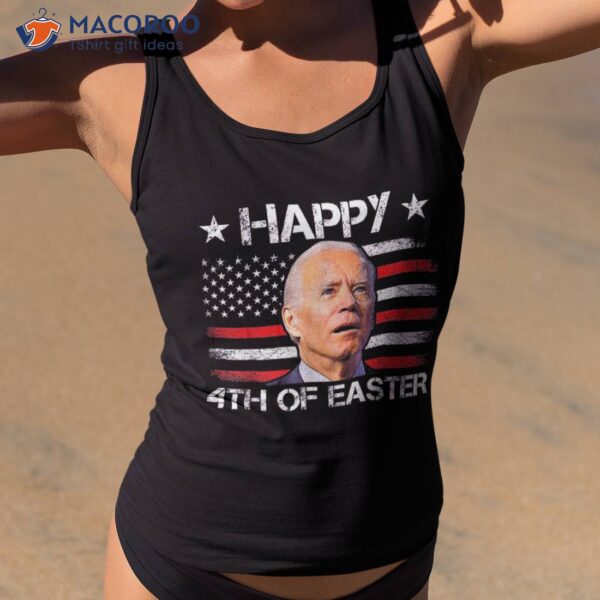 Funny Joe Biden Happy 4th Of Easter July American Flag Shirt