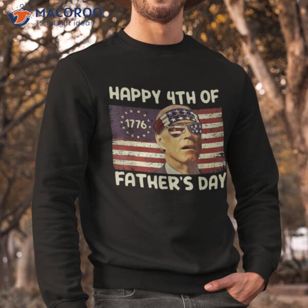 Funny Joe Biden Happy 4th Of Father’s Day Shirts July Shirt