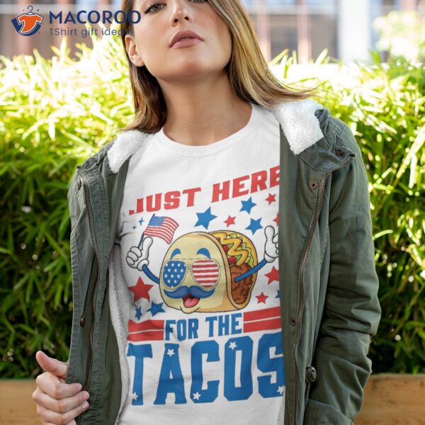 Funny Just Here For The Tacos American 4th Of July Patriotic Shirt