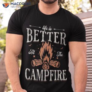 funny life is better at the campfire vintage camping camper shirt tshirt