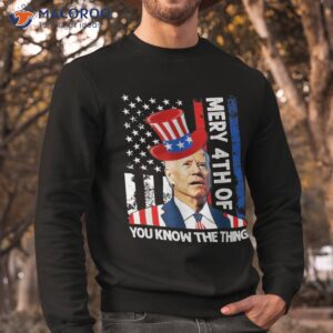 funny merry 4th of you know the thing july usa flag shirt sweatshirt
