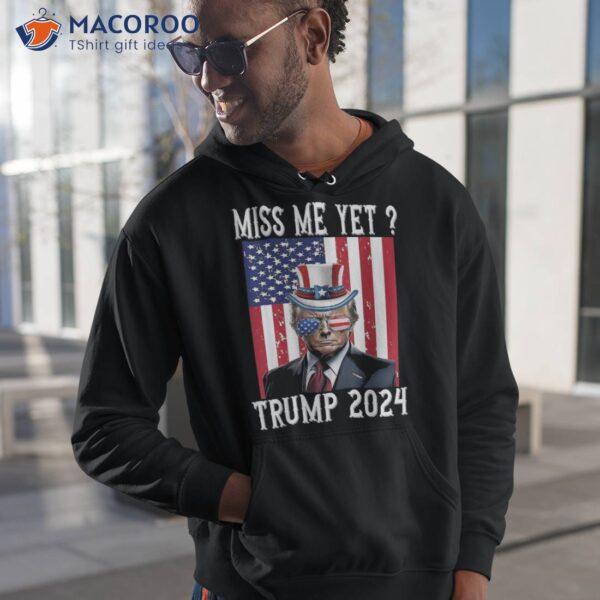 Funny Miss Me Yet Trump 2024 Still My President 4th Of July Shirt