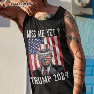 funny miss me yet trump 2024 still my president 4th of july shirt tank top 1