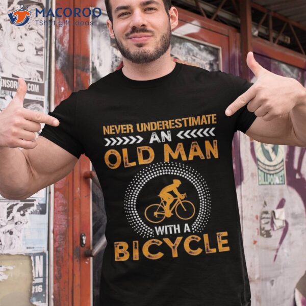 Funny Never Underestimate Old Man With Bicycle Gift Shirts