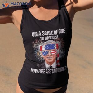 funny on a scale of one to america how free are you tonight shirt tank top 2