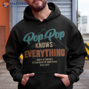 funny pop knows everything for grandpa and father s day shirt hoodie