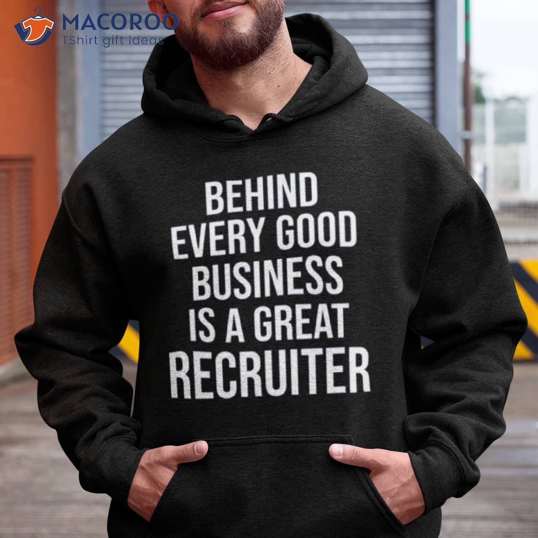 Funny Recruiter Quote Behind Every Good Business Is A Great Recruiter Gifshirt Funny Recruiter Quote Behind Every Good Business Is A Great Recruiter Gifshirt