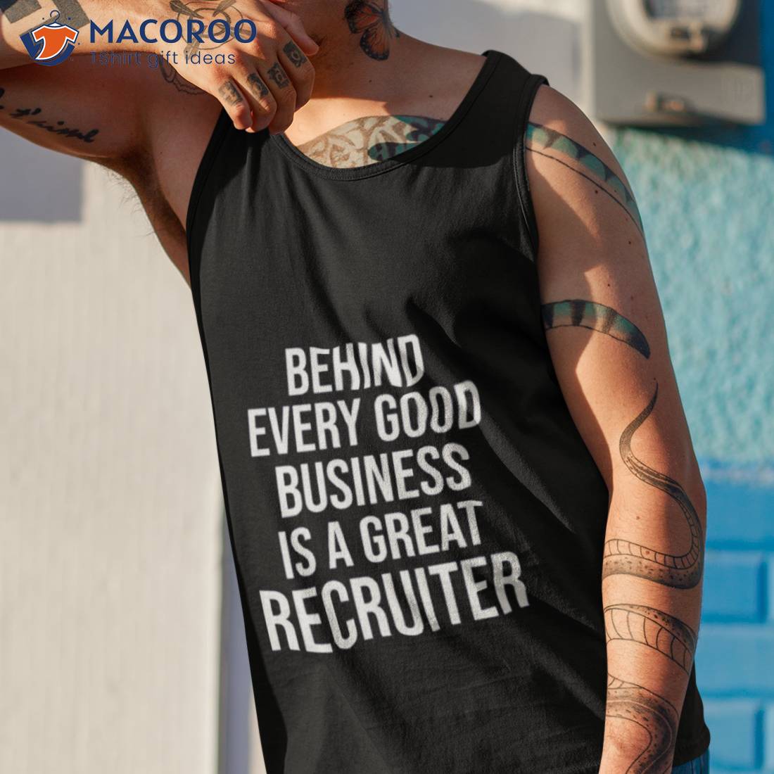 Funny Recruiter Quote Behind Every Good Business Is A Great Recruiter Gifshirt Funny Recruiter Quote Behind Every Good Business Is A Great Recruiter Gifshirt