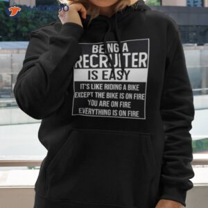 funny recruiter saying being a recruiter is easy shirt hoodie 2