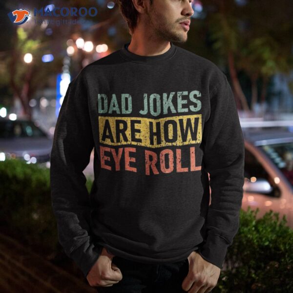 Funny Retro Vintage Father Day Dad Jokes Are How Eye Roll Shirt