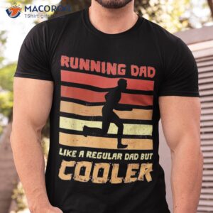 Funny Running Dad Like A Regular Dad But Cooler Shirt