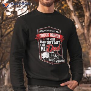 funny semi truck driver design gift for truckers and dads shirt sweatshirt