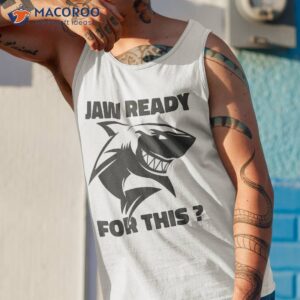 funny shark shirt jaw ready for this ocean fish predator tank top 1 1