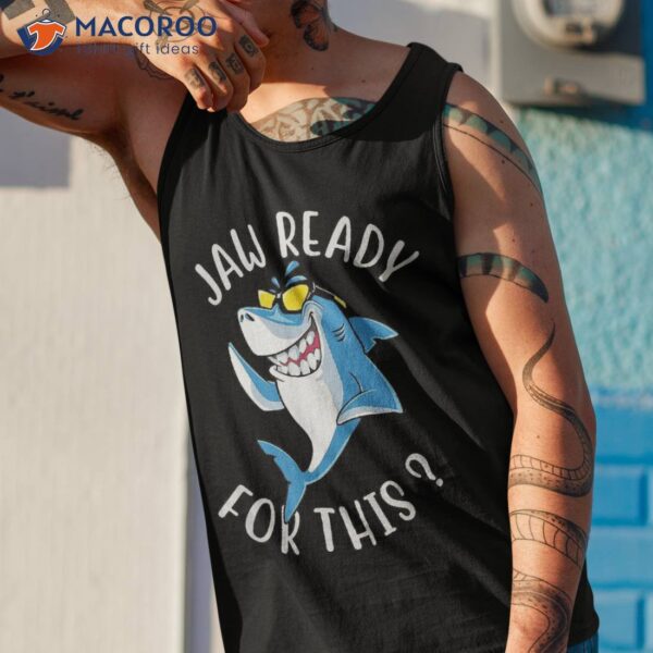 Funny Shark Shirt – Jaw Ready For This Ocean Fish Predator