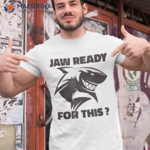 Funny Shark Shirt – Jaw Ready For This Ocean Fish Predator